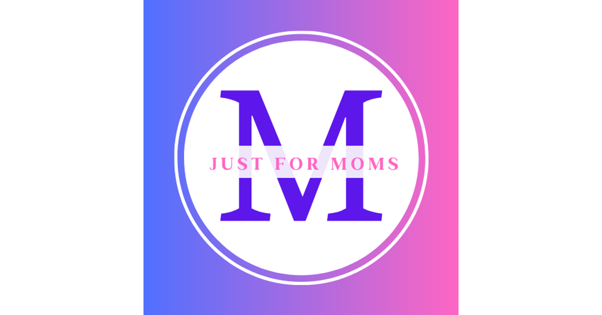 JUST FOR MOMS