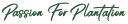 Passion for Plantation