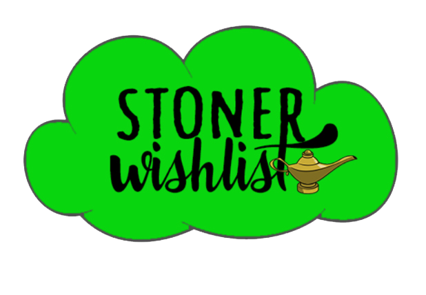 Stoner Wishlist