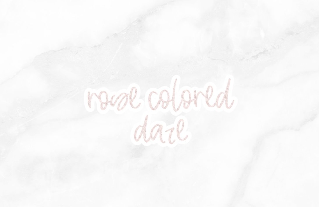 Rose Colored Daze