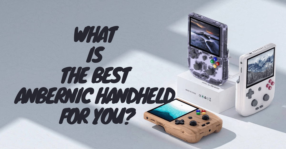 best-anbernic-handheld-for-you