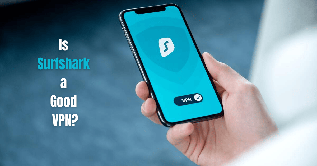 Is-Surfshark-a-Good-VPN-1