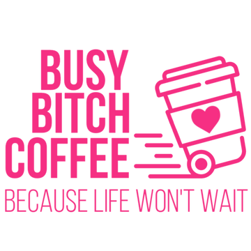 Busy Bitch Coffee